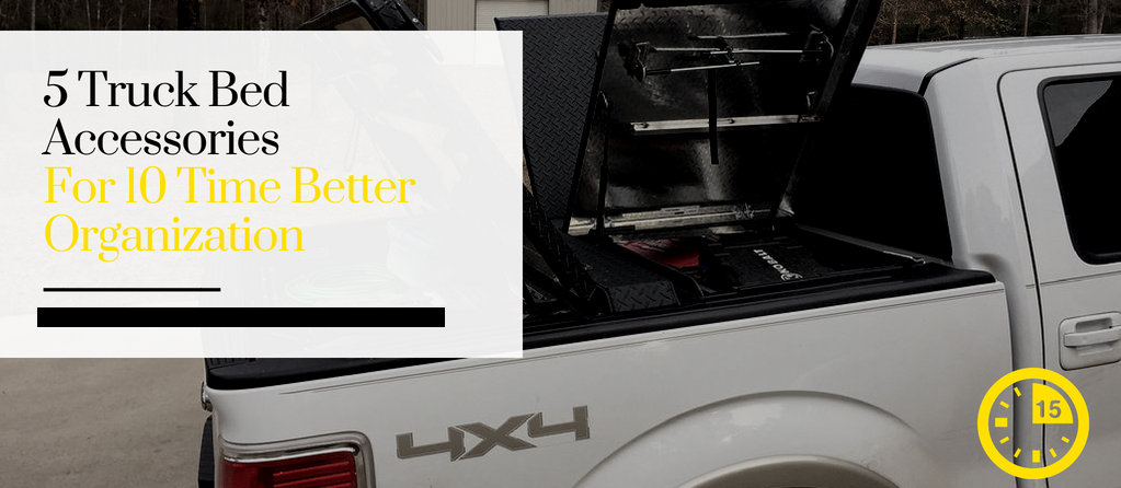 5 Truck Bed Accessories For 10 Time Better Organization