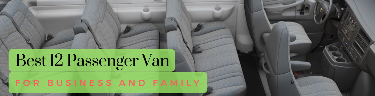 12 Passenger Van for Business \u0026 Family 